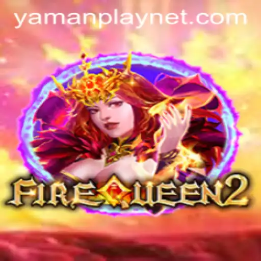 Explore the Thrilling World of FireQueen2: A Deep Dive into Game Mechanics and YamanPlay Connections